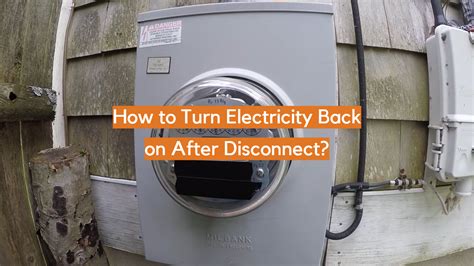 how to turn on electricity after disconnection